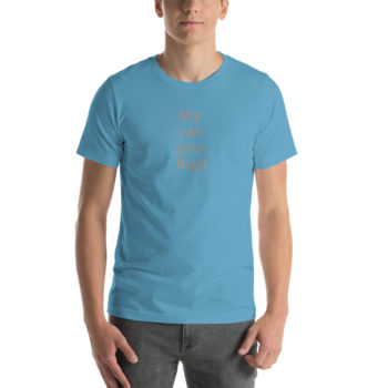 My cat gets high (on vertical space from Fundamentally Feline!) Unisex T-Shirt